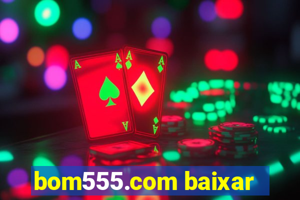 bom555.com baixar